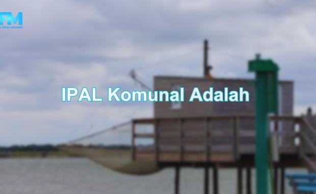 IPAL Komunal Adalah